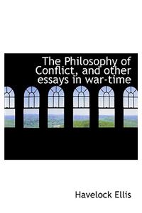 The Philosophy of Conflict, and Other Essays in War-Time