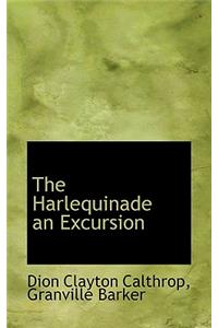 The Harlequinade an Excursion