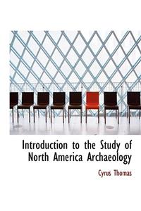 Introduction to the Study of North America Archaeology