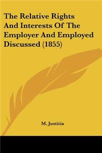Relative Rights And Interests Of The Employer And Employed Discussed (1855)