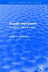 Routledge Revivals: Guards Imprisoned (1989)