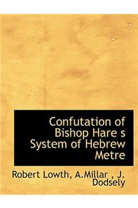 Confutation of Bishop Hare S System of Hebrew Metre