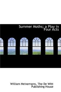 Summer Moths; A Play in Four Acts