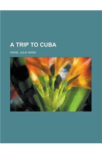 A Trip to Cuba