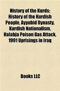History of the Kurds: History of the Kurdish People, Ayyubid Dynasty, Kurdish Nationalism, Halabja Poison Gas Attack, 1991 Uprisings in Iraq