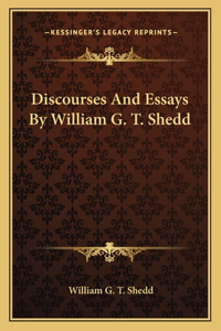 Discourses and Essays by William G. T. Shedd