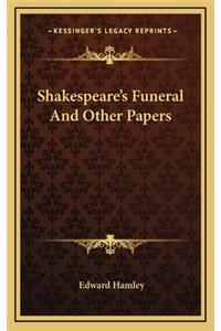 Shakespeare's Funeral and Other Papers
