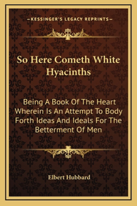 So Here Cometh White Hyacinths