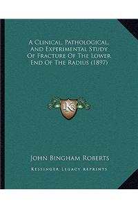 A Clinical, Pathological, And Experimental Study Of Fracture Of The Lower End Of The Radius (1897)