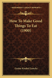 How to Make Good Things to Eat (1900)