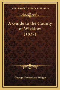A Guide to the County of Wicklow (1827)