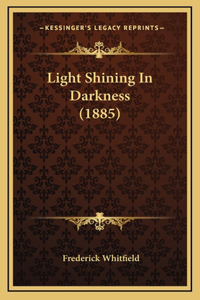 Light Shining in Darkness (1885)