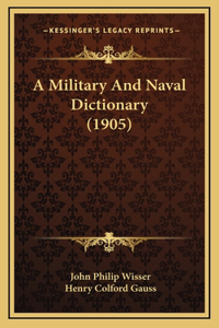 A Military And Naval Dictionary (1905)