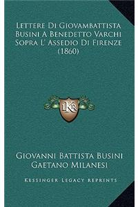 Lettere Di Giovambattista Busini A Benedetto Varchi Sopra L' Assedio Di Firenze (1860)