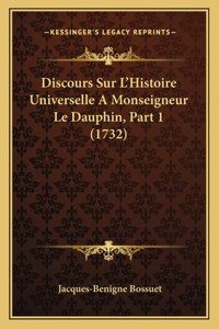 Discours Sur L'Histoire Universelle A Monseigneur Le Dauphin, Part 1 (1732)