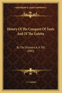 History Of The Conquest Of Tunis And Of The Goletta