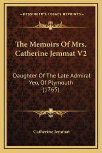 The Memoirs Of Mrs. Catherine Jemmat V2