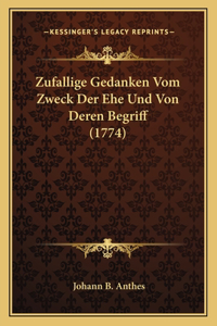 Zufallige Gedanken Vom Zweck Der Ehe Und Von Deren Begriff (1774)