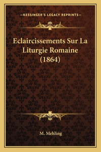 Eclaircissements Sur La Liturgie Romaine (1864)