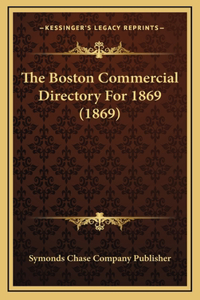 The Boston Commercial Directory For 1869 (1869)