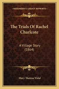 Trials Of Rachel Charlcote