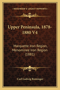 Upper Peninsula, 1878-1880 V4