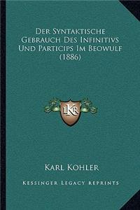 Der Syntaktische Gebrauch Des Infinitivs Und Particips Im Beowulf (1886)