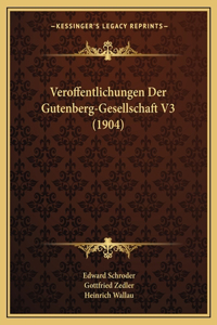 Veroffentlichungen Der Gutenberg-Gesellschaft V3 (1904)