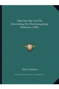 Uber Den Bau Und Die Entwicklung Der Florideengattung Martensia (1908)