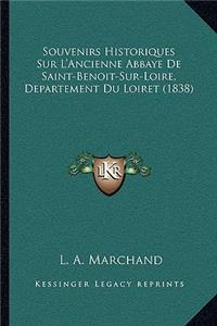 Souvenirs Historiques Sur L'Ancienne Abbaye De Saint-Benoit-Sur-Loire, Departement Du Loiret (1838)
