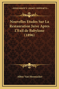 Nouvelles Etudes Sur La Restauration Juive Apres L'Exil de Babylone (1896)