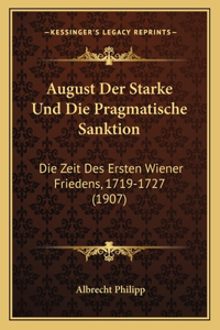 August Der Starke Und Die Pragmatische Sanktion