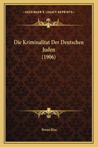 Die Kriminalitat Der Deutschen Juden (1906)
