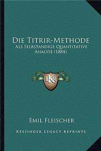 Die Titrir-Methode