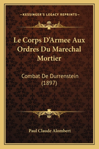 Le Corps D'Armee Aux Ordres Du Marechal Mortier
