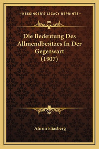 Die Bedeutung Des Allmendbesitzes In Der Gegenwart (1907)