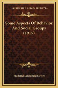 Some Aspects Of Behavior And Social Groups (1915)