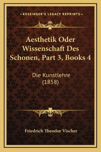 Aesthetik Oder Wissenschaft Des Schonen, Part 3, Books 4