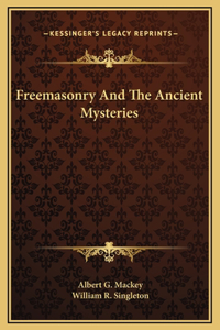 Freemasonry And The Ancient Mysteries