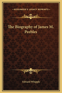 The Biography of James M. Peebles