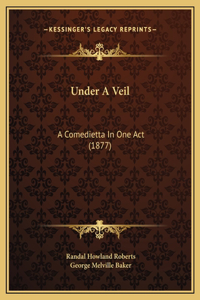 Under A Veil