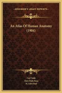 Atlas Of Human Anatomy (1904)