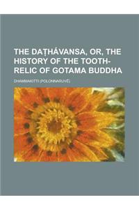 The Daṭhavansa, Or, the History of the Tooth-Relic of Gotama Buddha