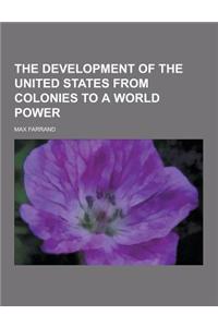 The Development of the United States from Colonies to a World Power