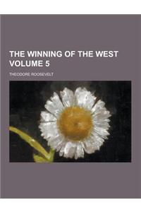 The Winning of the West Volume 5
