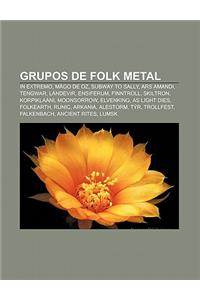 Grupos de Folk Metal: In Extremo, Mago de Oz, Subway to Sally, Ars Amandi, Tengwar, Landevir, Ensiferum, Finntroll, Skiltron, Korpiklaani