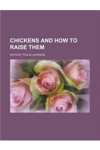 Chickens and How to Raise Them