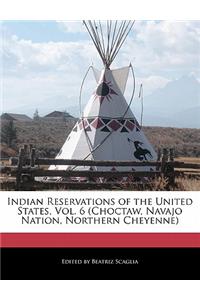 Indian Reservations of the United States, Vol. 6 (Choctaw, Navajo Nation, Northern Cheyenne)