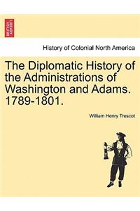 The Diplomatic History of the Administrations of Washington and Adams. 1789-1801.