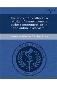 The Voice of Feedback: A Study of Asynchronous Audio Communication in the Online Classroom
